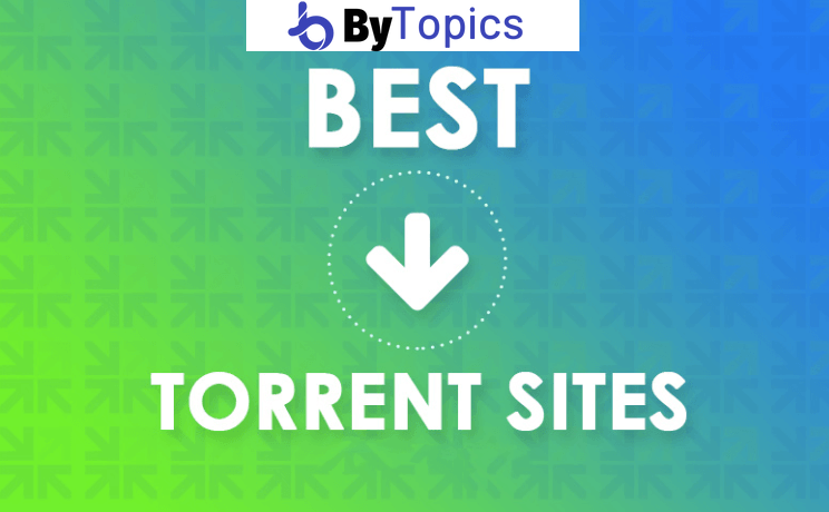 11 Best Torrent Websites - Reliable and %100 Working