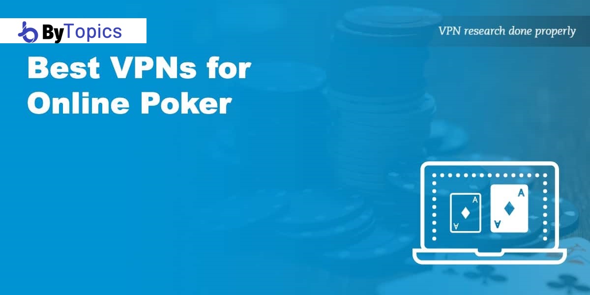 3 Best VPNs for Poker and Other Games
