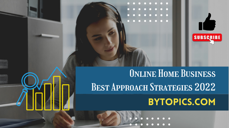 Online Home Business Best Approach Strategies 2022