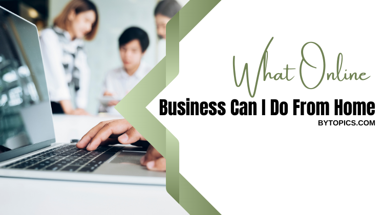 What Online Business Can I Do From Home