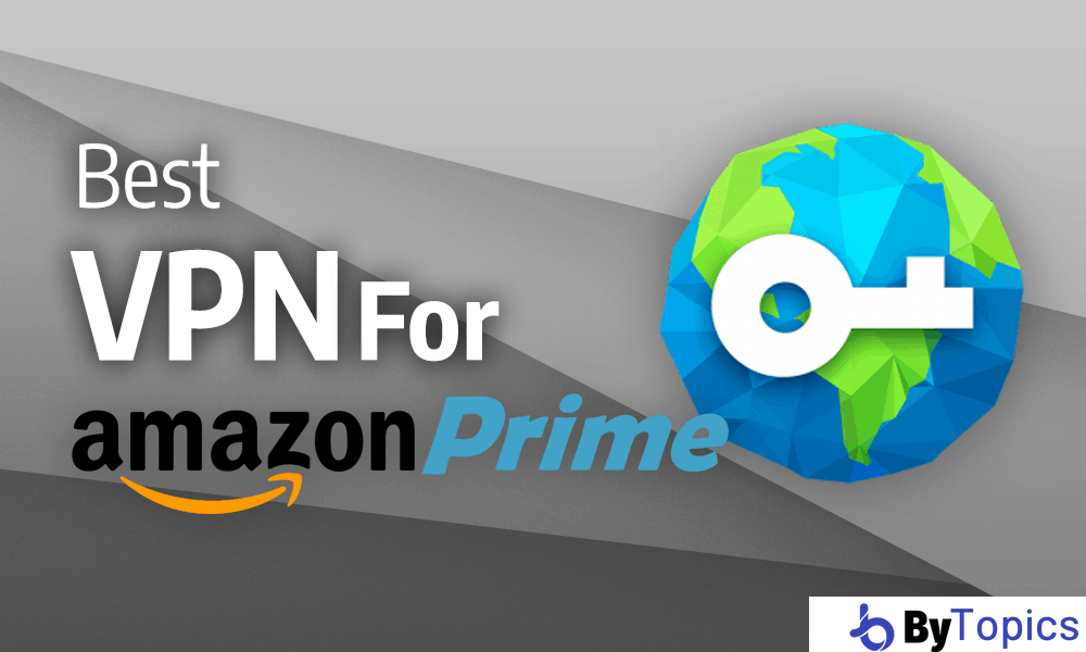 7 Best VPNs for Amazon Prime in 2022