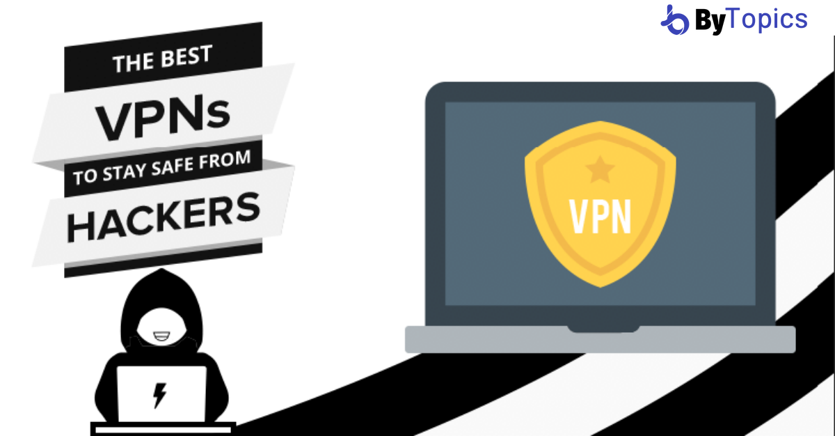 Best VPNs to Stay Safe from Hackers